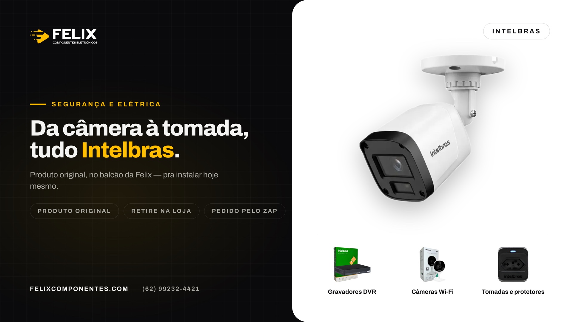 Linha Intelbras na Felix: câmeras, gravadores DVR, tomadas e protetores de surto